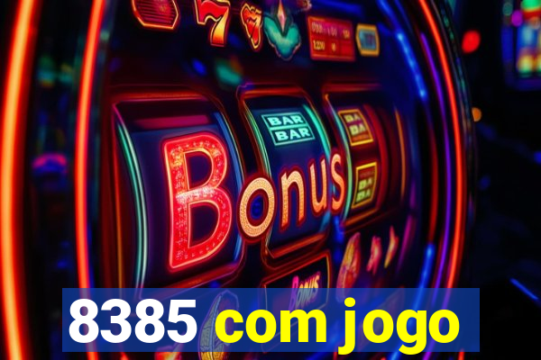 8385 com jogo